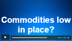 Is the low in Commodities in Place?