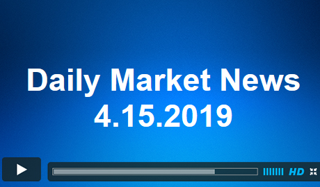 Daily Market News 4.15.2019