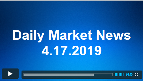 Daily Market News 4.17.2019