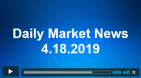 Daily Market News 4.18.2019