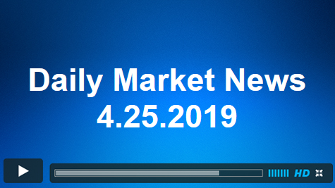 Daily Market News 4.25.2019
